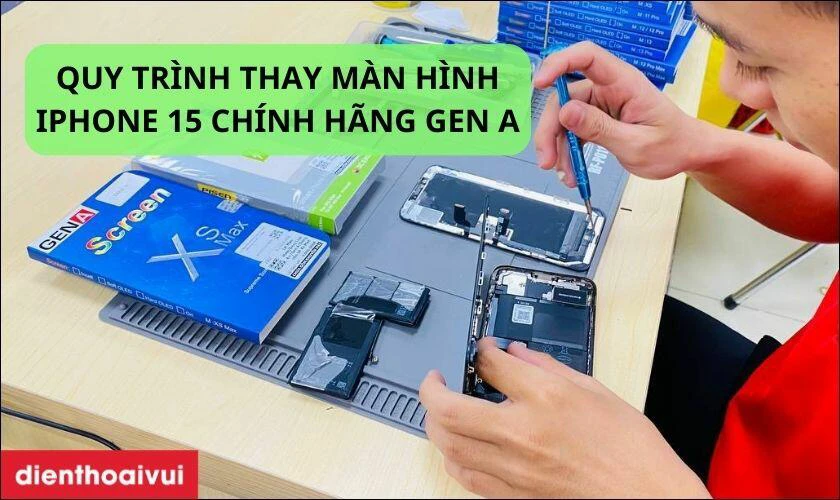 Quy trình thực hiện thay màn hình Gen A chính hãng cho iPhone 15 là gì?