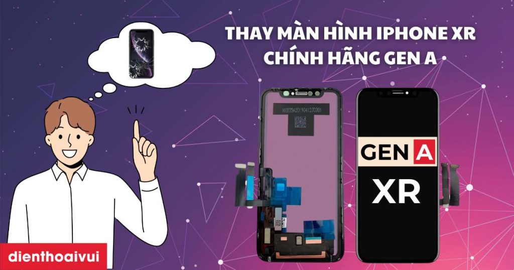 Thay màn hình iPhone XR chính hãng Gen A