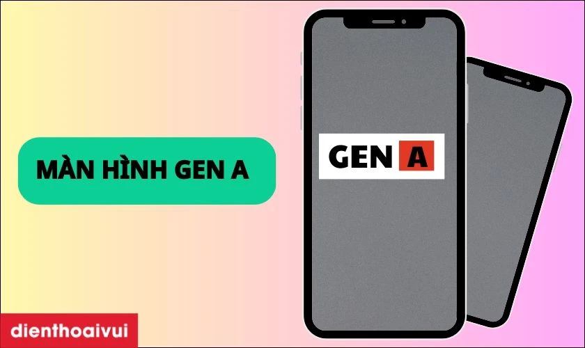 Các ưu điểm khi thay màn hình Gen A là gì?